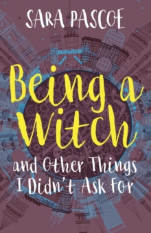 Image for Being a Witch, and Other Things I Didn't Ask for