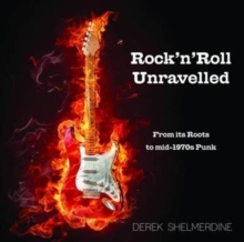 Image for Rock 'n' roll unravelled  : from its roots to mid-1970s punk