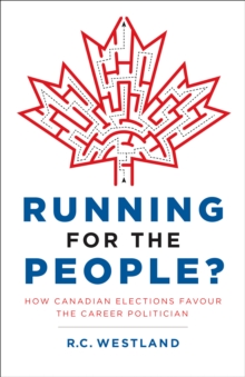 Image for Running for the People?: How Canadian Elections Favour the Career Politician