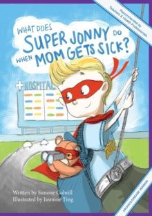 Image for What does Super Jonny do when mom gets sick?  : an empowering tale