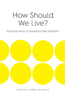 Image for How Should We Live? : Everyday Ethics in Aotearoa New Zealand