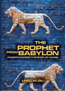 Image for The Prophet From Babylon : Understanding The Book Of Daniel