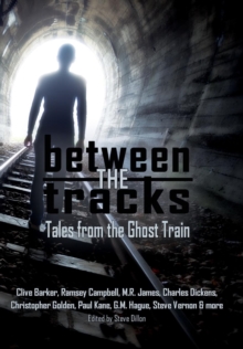 Image for Between the Tracks : Tales from the Ghost Train