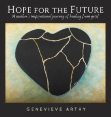 Image for Hope For The Future : A mother's inspirational journey of healing from grief