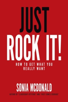 Image for Just Rock It! : How to Get What You Really Want