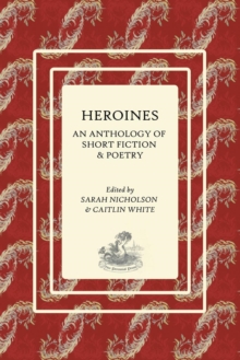 Image for Heroines : An Anthology of Short Fiction and Poetry