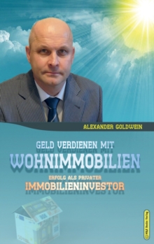 Geld verdienen mit Wohnimmobilien: Erfolg als privater Immobilieninvestor