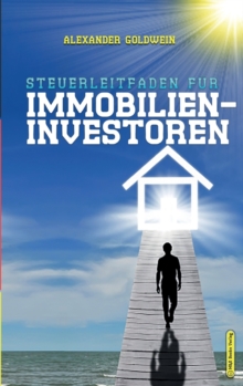 Image for Steuerleitfaden fur Immobilieninvestoren : Der ultimative Steuerratgeber fur Privatinvestitionen in Wohnimmobilien