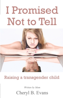 Image for I Promised Not to Tell : Raising a transgender child