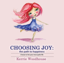 Image for Choosing Joy : the path to happiness