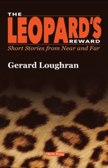 The Leopard’s Reward: Short Stories from Near and Far