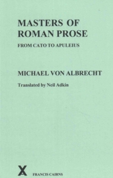 Masters of Roman Prose from Cato to Apuleius