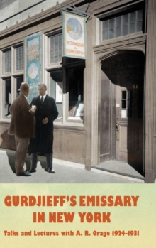 Image for Gurdjieff's Emissary in New York : Talks and Lectures with A. R. Orage 1924-1931