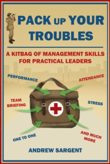 Image for Pack Up Your Troubles : A Kitbag of Leadership Skills for Practical Managers