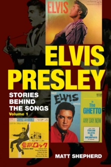 Elvis Presley: Stories Behind the Songs (Volume 1)