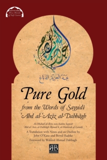 Image for Pure Gold from the Words of Sayyidi ?Abd al-?Aziz al-Dabbagh : Al-Dhahab al-Ibriz min Kalam Sayyidi ?Abd al-?Aziz al-Dabbagh by A?mad 