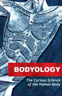 Image for Bodyology  : the curious science of our bodies