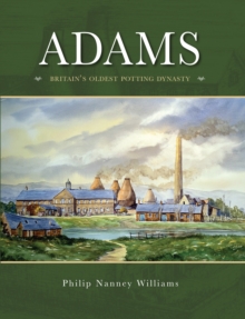 Adams: Britain’s Oldest potting Dynasty