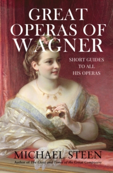 Great Operas of Wagner: Short Guides to all his Operas
