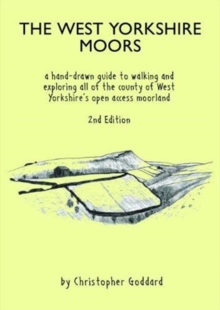 The West Yorkshire Moors: A hand-drawn guide to walking and exploring all of the county of West Yorkshire’s open access moorland