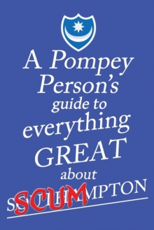 Image for A Pompey Person's Guide to Everything Great About Southampton