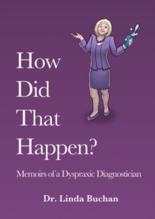 Image for How Did That Happen: Memoirs of a Dyspraxic Diagnostician