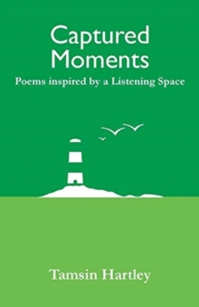 Image for Captured moments  : poems inspired by a listening space
