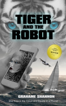 Image for Tiger and the Robot: Saga, the AI Detective Hlps Search for a Glamorous Bilionaire, Kidnapped at the Swifsure Yacht Race