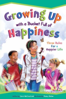 Image for Growing up with a bucket full of happiness : three rules for a happier life