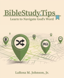 Image for Bible Study Tips : Learn to Navigate God's Word