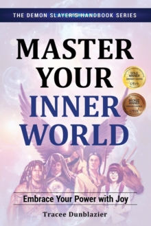 Image for Master Your Inner World: Embrace Your Power with Joy--The Demon Slayer's Handbook Series, Vol.1