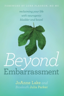 Image for Beyond Embarrassment: Regaining Your Life With Neurogenic Bladder and Bowel