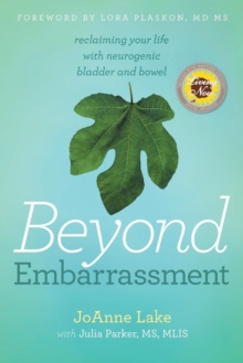 Image for Beyond Embarrassment : reclaiming your life with neurogenic bladder and bowel