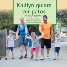 Image for Kaitlyn Quiere Ver Patos : Una Historia Real Que Promueve la Inclusion y la Autodeterminacion