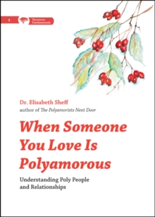 Image for When Someone You Love Is Polyamorous : Understanding Poly People and Relationships