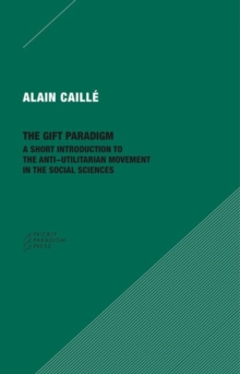 Gift Paradigm – A Short Introduction to the Anti–Utilitarian Movement in the Social Sciences