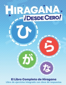 Image for Hiragana ¡Desde Cero! : El Libro Completo de Hiragana con Ejercicios Integrados