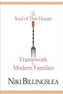 Image for The Soul of This House : Framework for Modern Families