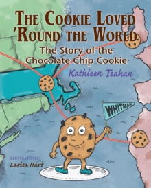 Image for The Cookie Loved 'Round the World : The Story of the Chocolate Chip Cookie
