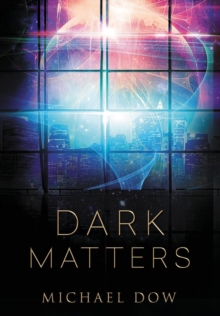 Image for Dark Matters : A Science Fiction Thriller (Dark Matters Trilogy Book 1)