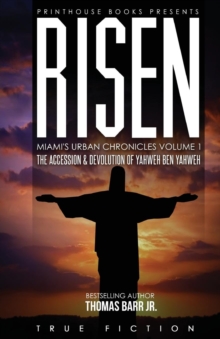 Image for Risen : The accession and devolution of Yahweh Ben Yahweh: Miami's Urban Chronicles Volume 1