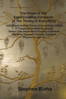 Image for The Origin of the Eight Coupling Constants of The Theory of Everything