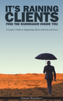 Image for It's Raining Clients : Find the Rainmaker Inside You