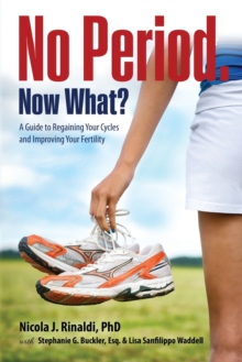 Image for No Period. Now What? : A Guide to Regaining Your Cycles and Improving Your Fertility