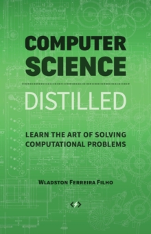 Image for Computer science distilled  : learn the art of solving computational problems