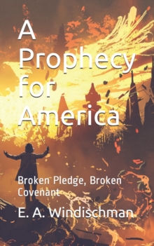 Image for A Prophecy for America : Broken Pledge, Broken Covenant