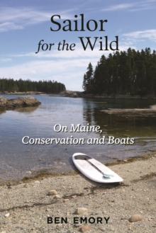 Image for Sailor for the Wild : On Maine, Conservation and Boats