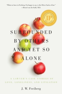 Image for Surrounded by Others and Yet So Alone : A Lawyer's Case Stories of Love, Loneliness, and Litigation