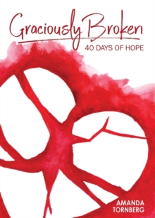 Image for Graciously Broken : 40 Days of Hope