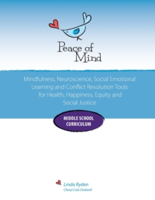 Image for Peace of Mind Core Curriculum for Middle School : Mindfulness, Neuroscience, Social Emotional Learning and Conflict Resolution Tools for Health, Happiness and Social Justice